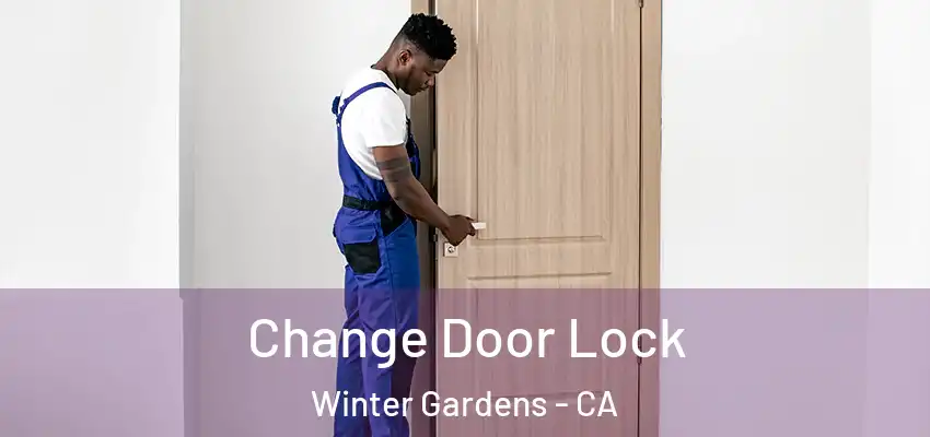  Change Door Lock Winter Gardens - CA