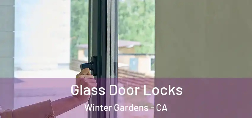  Glass Door Locks Winter Gardens - CA