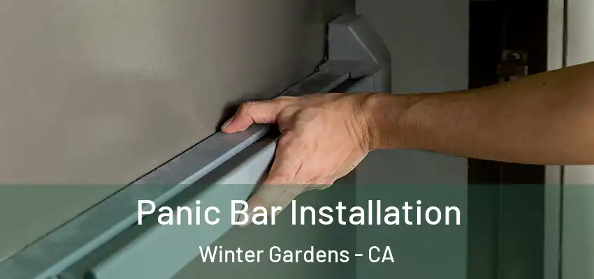  Panic Bar Installation Winter Gardens - CA